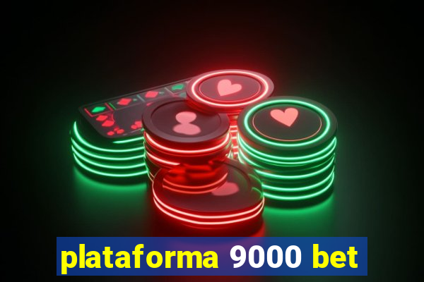 plataforma 9000 bet